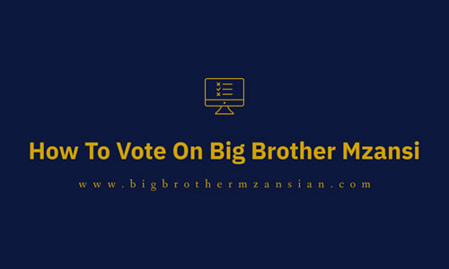 How To Vote On Big Brother Mzansi